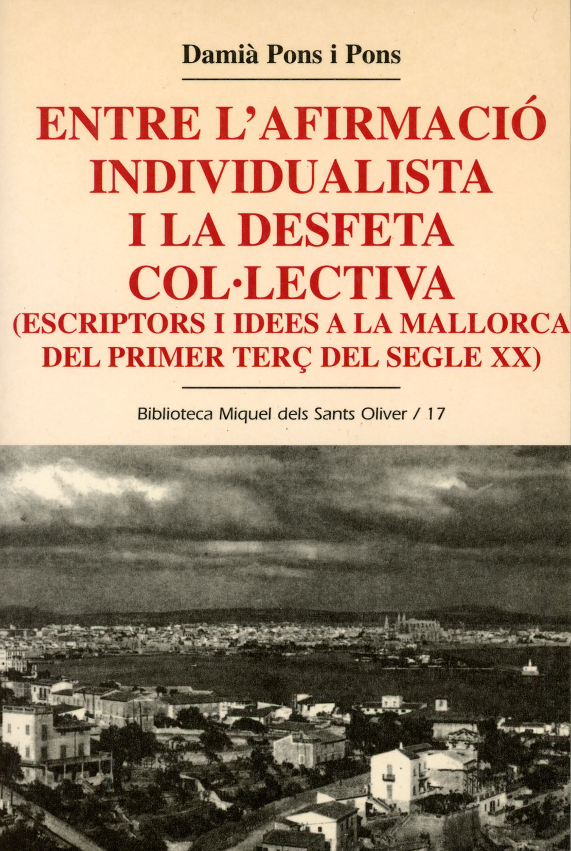 Entre l'afirmació individualista i la desfeta col·lectiva (escriptors i idees a la Mallorca del prim, de Damià Pons i Pons |