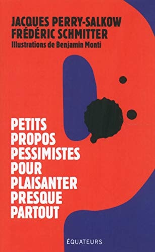 PETITS PROPOS PESSIMISTES POUR PLAISANTER PRESQUE PARTOUT, de Jacques Perry-Salkow | portada del libro
