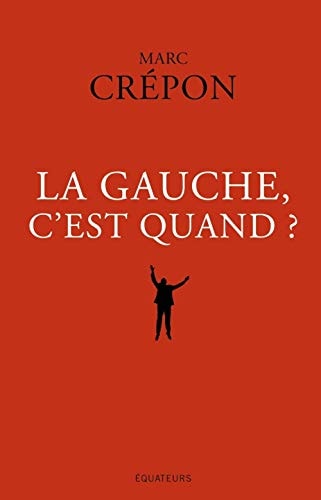 LA GAUCHE, C'EST QUAND ?, de Marc Crépon | portada del libro