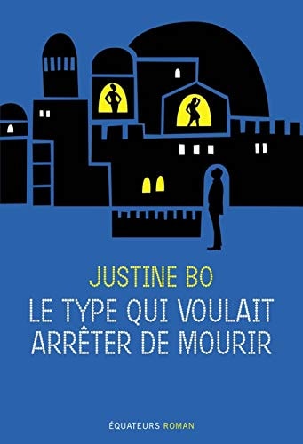 LE TYPE QUI VOULAIT ARRETER DE MOURIR, de Justine Bo | portada del libro