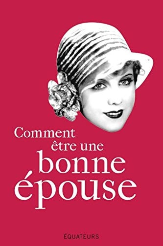 COMMENT ETRE UNE BONNE EPOUSE, de Editions des Equateurs | portada del libro