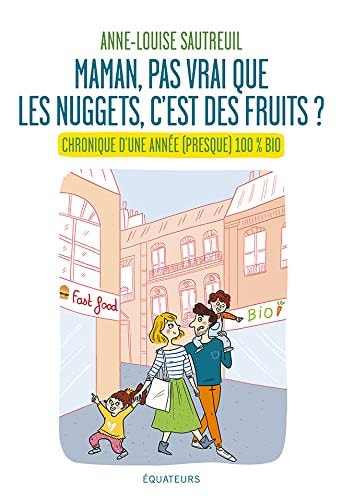 MAMAN, PAS VRAI QUE LES NUGGETS, C'EST DES FRUITS ?, de Anne-Louise Sautreuil | portada del libro