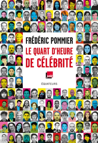 LE QUART D'HEURE DE CELEBRITE, de Frédéric Pommier | portada del libro