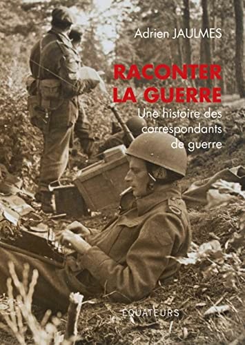 RACONTER LA GUERRE, de Adrien Jaulmes | portada del libro