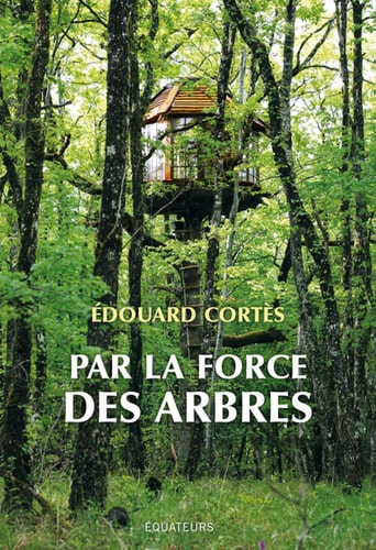 PAR LA FORCE DES ARBRES, de Edouard Cortès | portada del libro