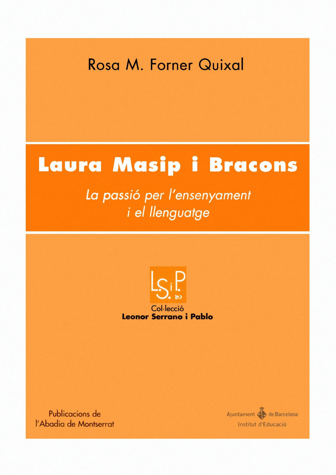 LAURA MASIP I BRACONS. LA PASSIO PER L'ENSENYAMENT I EL LLEN, de FORNER QUIXAL | portada del libro