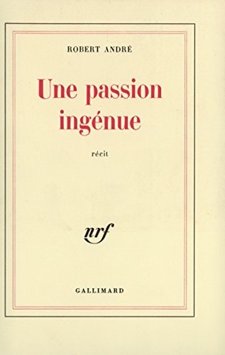 UNE PASSION INGENUE, de Robert André | portada del libro