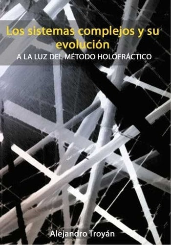 LOS SISTEMAS COMPLEJOS Y SU EVOLUCION, de ALEJANDRO TROYAN | portada del libro