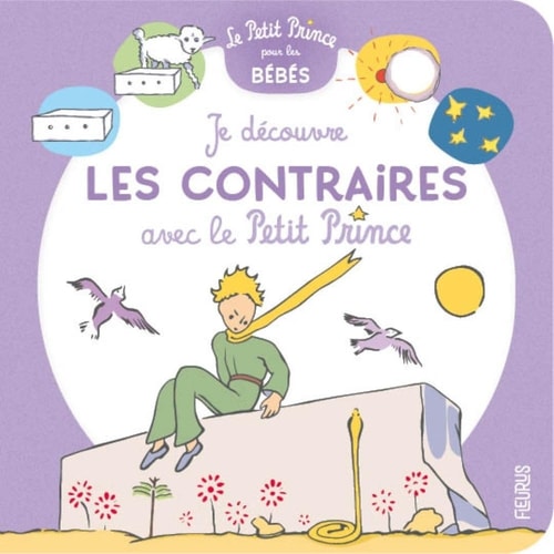 JE DECOUVRE LES CONTRAIRES AVEC LE PETIT PRINCE, de Antoine de Saint-Exupéry | portada del libro