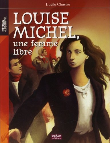 LOUISE MICHEL UNE FEMME LIBRE, de Lucile Chastre | portada del libro