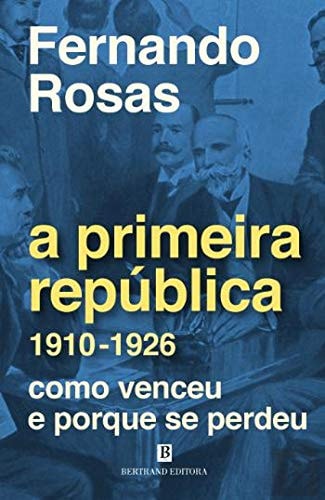 A PRIMEIRA REPUBLICA 1910-1926, de Fernando Rosas | portada del libro