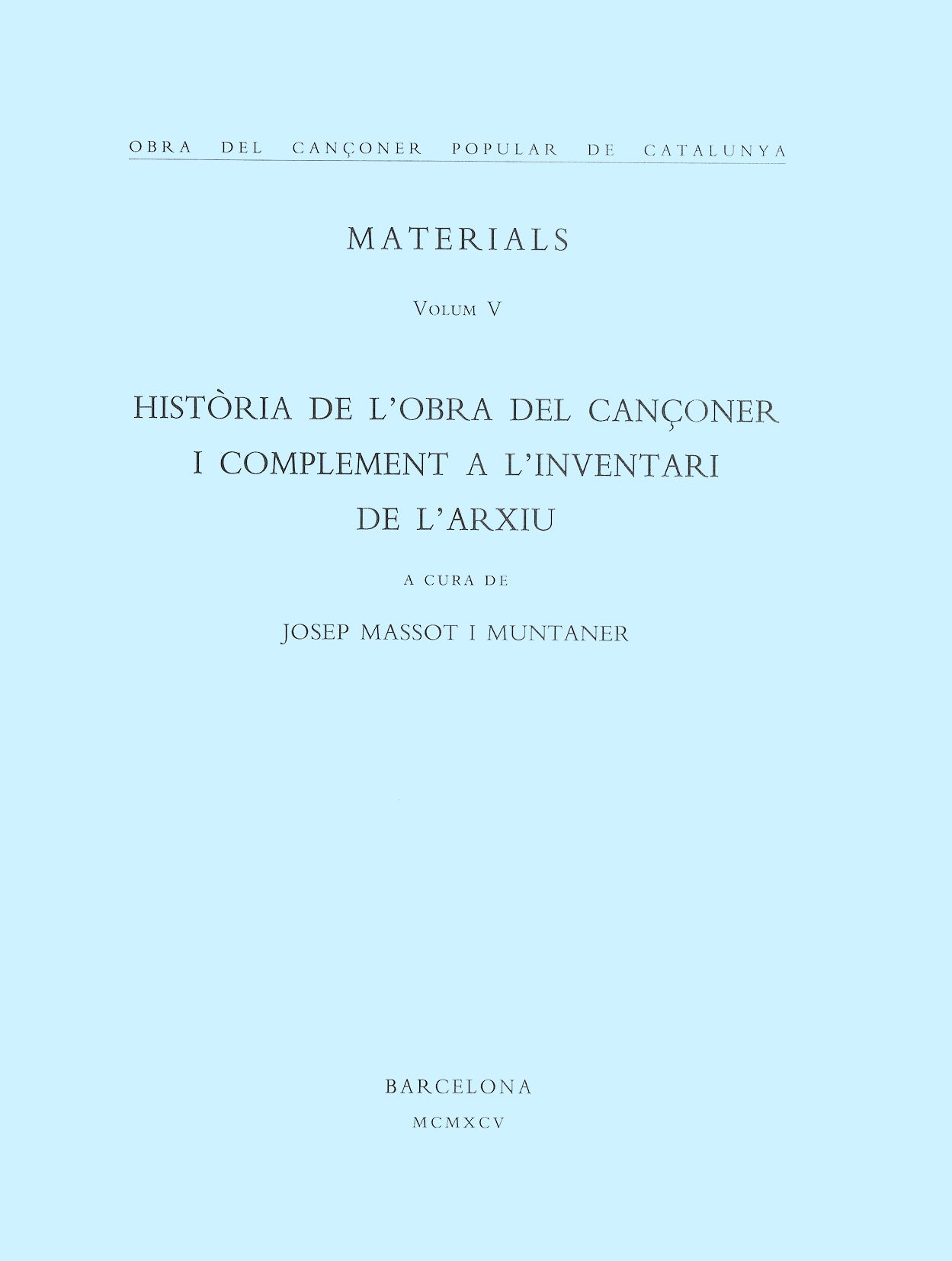 Obra del Cançoner Popular de Catalunya. Volum V. Història de l'Obra del Cançoner i complement a l'In, de Massot i Muntaner |