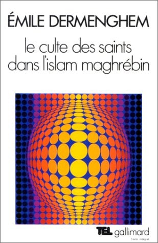 LE CULTE DES SAINTS DANS L'ISLAM MAGHREBIN, de Dermenghem | portada del libro