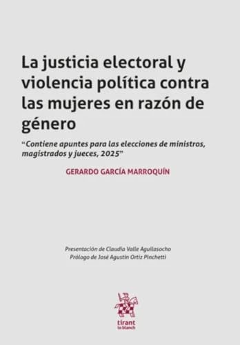 LA JUSTICIA ELECTORAL Y VIOLENCIA POLITICA CONTRA LAS MUJERES EN RAZON DE GENERO, de GARCIA MARROQUIN | portada del libro