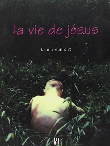 LA VIE DE JESUS (FRANCAIS), de Bruno Dumont | portada del libro