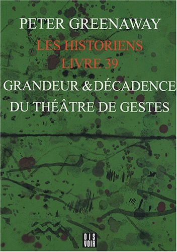 LES HISTORIENS LIVRE 39 GRANDEUR ET DECADENCE DU THEATRE DE, de Peter Greenaway | portada del libro