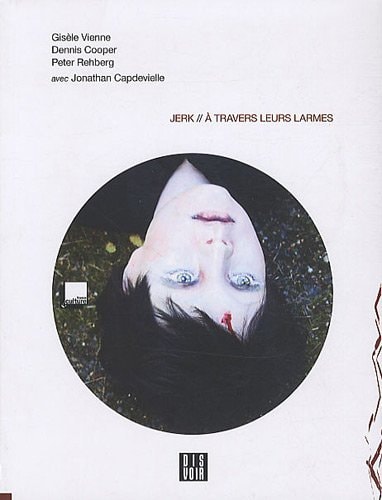 JERK A TRAVERS LEURS LARMES + CD AUDIO (FRANCAIS), de Gisèle Vienne | portada del libro