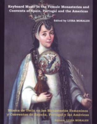 MUSICA DE TECLA EN LOS MONASTERIOS FEMENINOS DE ESPAÑA, PORTUGAL Y LASAMERICAS, de MORALES LOPEZ DEL CASTILLO | portada del l