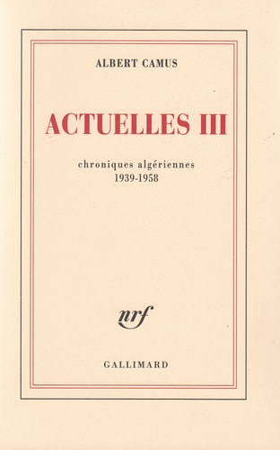 ACTUELLES T3 CHRONIQUES ALGERIENNES 1939-1958, de Albert Camus | portada del libro