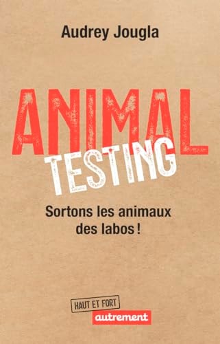 EN FINIR AVEC L'EXPERIMENTATION ANIMALE, de Audrey Jougla | portada del libro