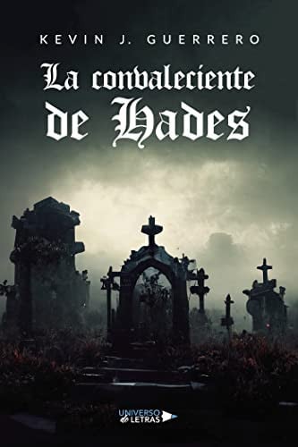 LA CONVALECIENTE DE HADES, de Kevin J. Guerrero | portada del libro