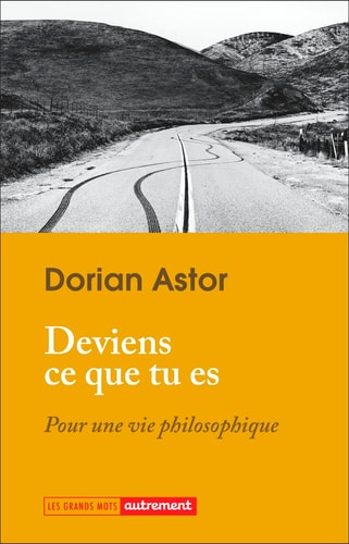 Deviens ce que tu es, de Dorian Astor | portada del libro