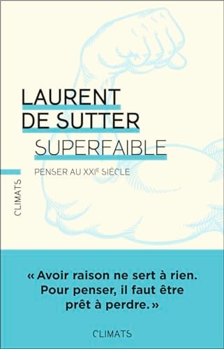 SUPERFAIBLE ! PENSER AU XXIE SIECLE, de Laurent De Sutter | portada del libro