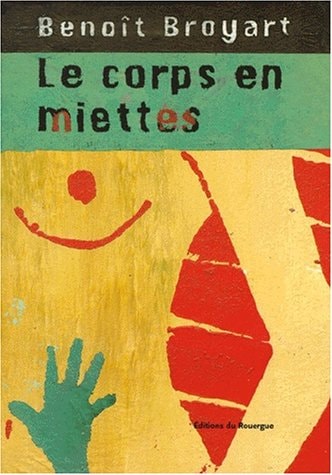 LE CORPS EN MIETTES, de Benoît Broyart | portada del libro