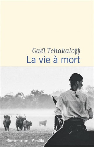 A VIE A MORT, de GAEL TCHAKALOFF | portada del libro