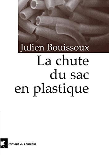 LA CHUTE DU SAC EN PLASTIQUE, de Julien Bouissoux | portada del libro