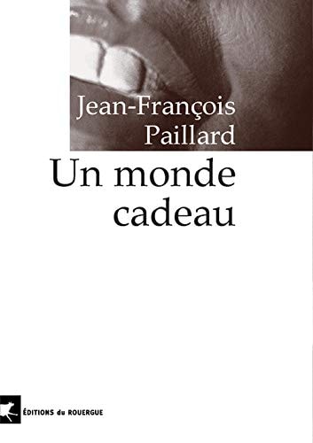 UN MONDE CADEAU, de Jean-François Paillard | portada del libro