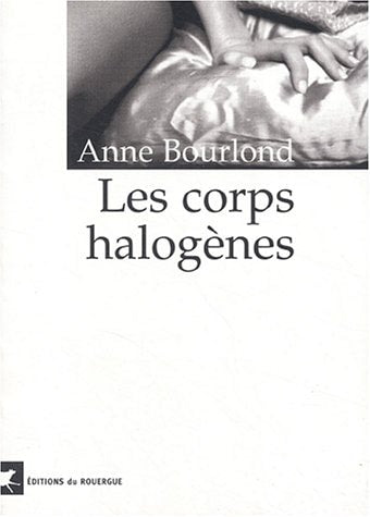 LES CORPS HALOGENES, de Anne Bourlond | portada del libro