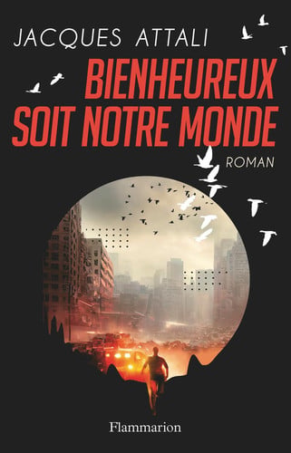BIENHEUREUX SOIT NOTRE MONDE, de ATTALI | portada del libro