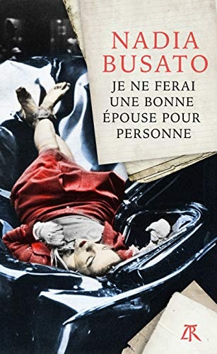 JE NE FERAI UNE BONNE EPOUSE POUR PERSONNE, de Nadia Busato | portada del libro