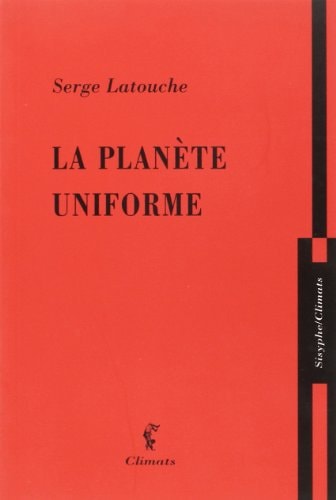 LA PLANETE UNIFORME, de Serge Latouche | portada del libro