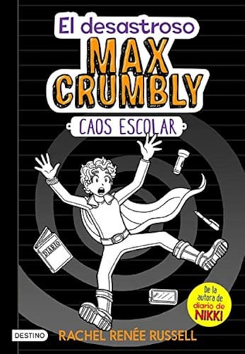 LECT-EL DESASTROSO MAX CRUMBLY. CAOS ESCOLAR, de Rachel Renee Russell | portada del libro
