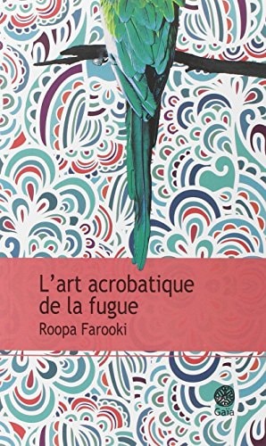 'ART ACROBATIQUE DE LA FUGUE (ECB), de Roopa Farooki | portada del libro