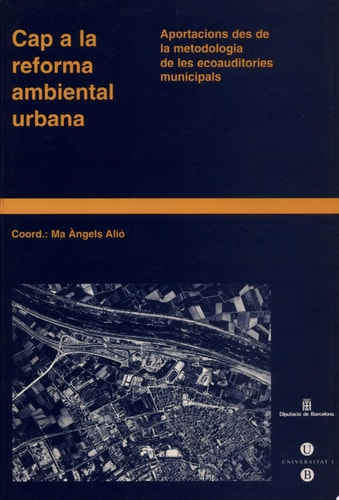Cap a la reforma ambiental urbana. Aportacions des de la metodologia de les ecoauditories municipals, de Alió Torres | portad