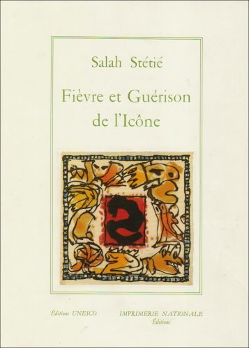 FIEVRE ET GUERISON DE L'ICONE (RELIE), de Salah Stétié | portada del libro