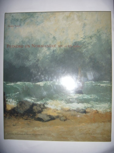 PEINDRE EN NORMANDIE, XIXEME ET XXEME SIECLES, de Alain Tapié | portada del libro