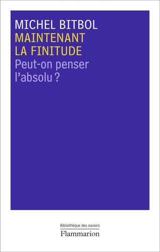 MAINTENANT LA FINITUDE, de BITBOL MICHEL | portada del libro