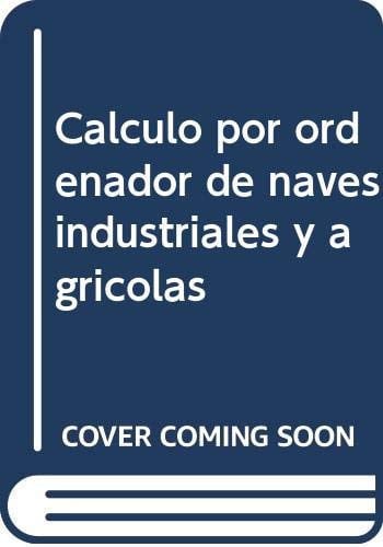 CALCULO POR ORDENADOR DE NAVES INDUSTRIALES Y AGRICOLAS, de GARCIA-BADELL | portada del libro