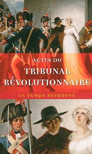 ACTES DU TRIBUNAL REVOLUTIONNAIRE, de France. Tribunal révolutionnaire | portada del libro