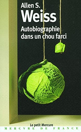 AUTOBIOGRAPHIE DANS UN CHOU FARCI, de Allen S. Weiss | portada del libro