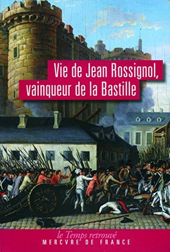 VIE DE JEAN ROSSIGNOL VAINQUEUR DE LA BASTILLE, de Rossignol | portada del libro