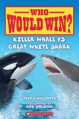 KILLER WHALE VS GREAT WHITE SHARK WHO WOULD WIN, de Jerry Pallotta | portada del libro