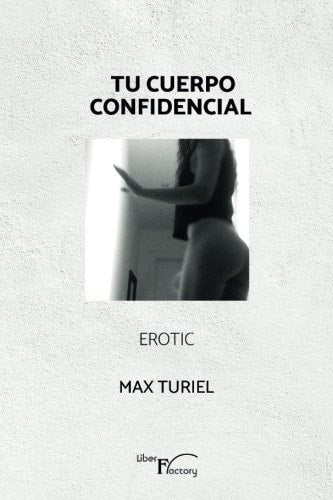 Tu cuerpo confidencial. Erotic., de Turiel | portada del libro