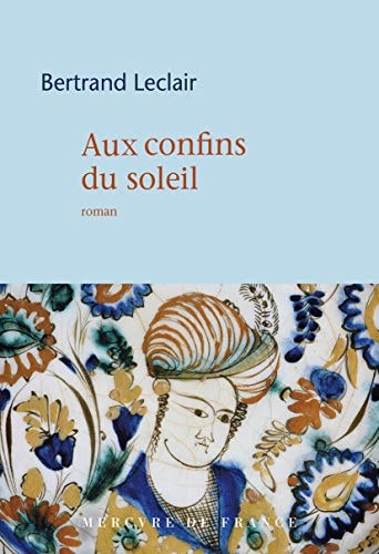 AUX CONFINS DU SOLEIL, de Bertrand Leclair | portada del libro