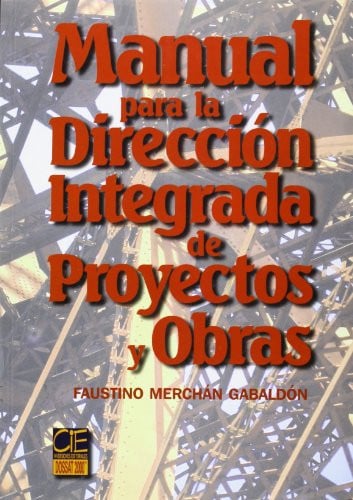 MANUAL DIRECCION INTEGRADA PROYECTOS OBRAS, de MERCHAN GABALDON | portada del libro