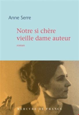 NOTRE SI CHERE VIEILLE DAME AUTEUR, de ANNE SERRE | portada del libro